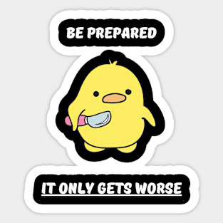 Be prepared it only gets worse Sticker